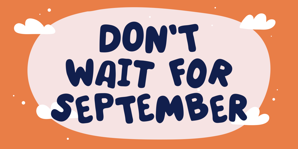 Don´t Wait For September