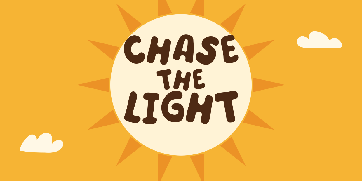 Chase the light