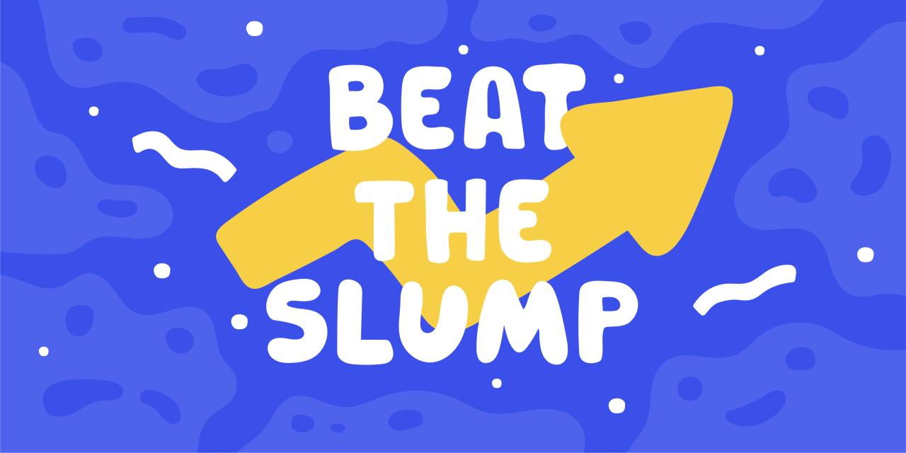 Beat The Slump