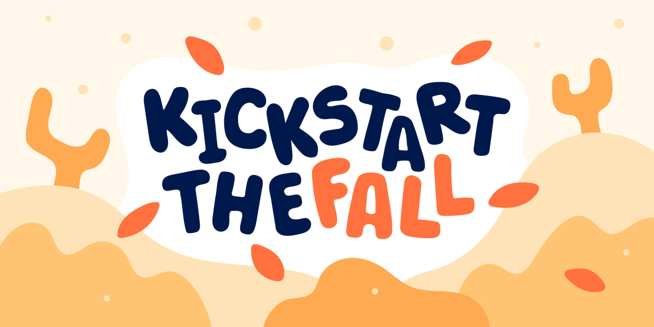 Kickstart the fall