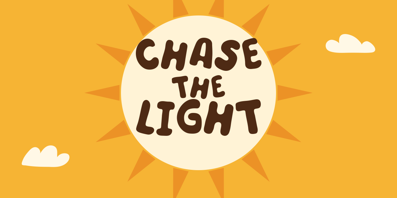 Chase the light
