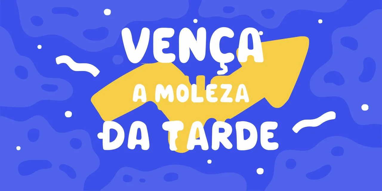 Como vencer a queda de energia da tarde no trabalho