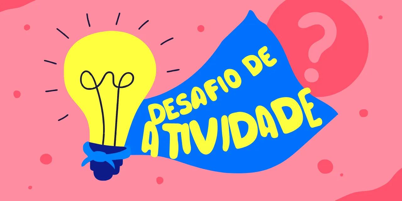 Propor desafios de atividade no trabalho