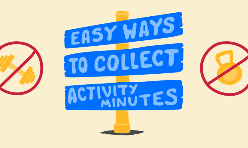 Easy ways to collect activity minutes