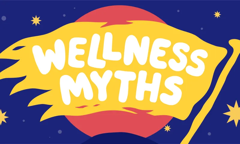 Wellness myths debunked: fact vs. fiction