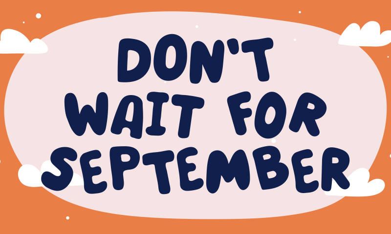 Don´t Wait For September