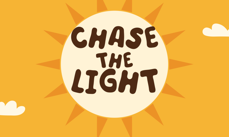 Chase the light