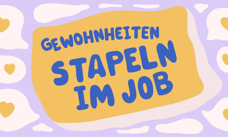 Habit Stacking am Arbeitsplatz für ganzjähriges Wohlbefinden