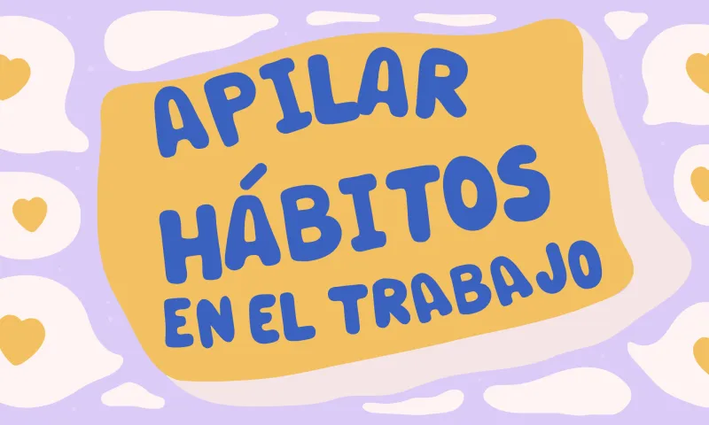 Apilamiento de hábitos en el trabajo para un bienestar durante todo el año