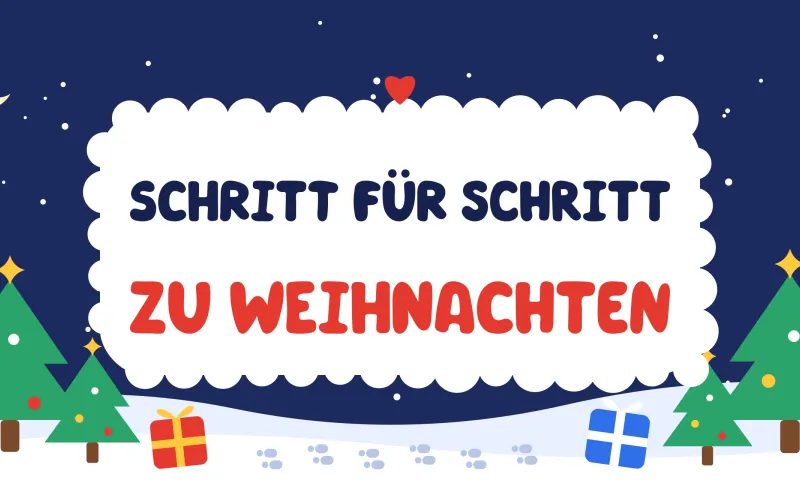 Schritt für Schritt zu Weihnachten