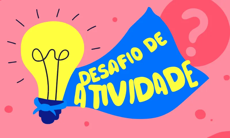 Propor desafios de atividade no trabalho