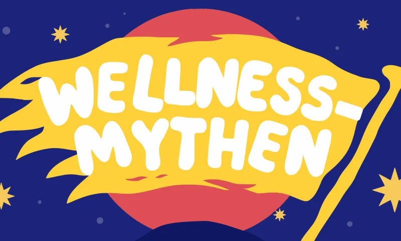 Wellness-Mythen entlarvt: Fakten vs. Fiktion