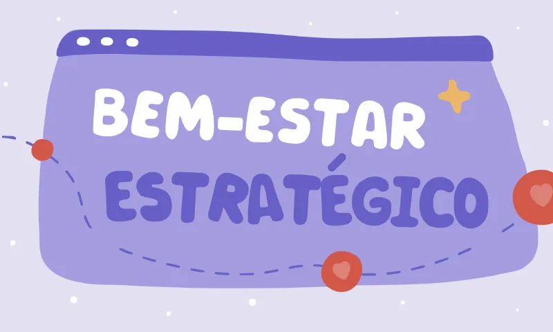 O bem-estar como estratégia empresarial, e não como benefício