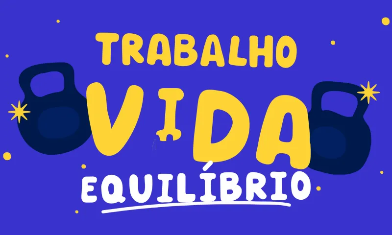 Promover o equilíbrio entre vida profissional e pessoal dos colaboradores